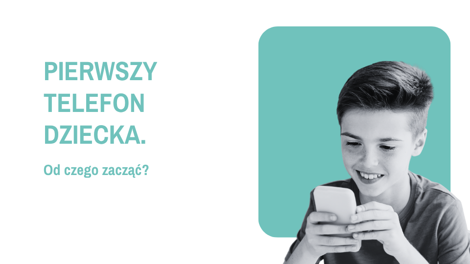 Pierwszy telefon dziecka? Podpowiadamy, jak dobrze zacząć